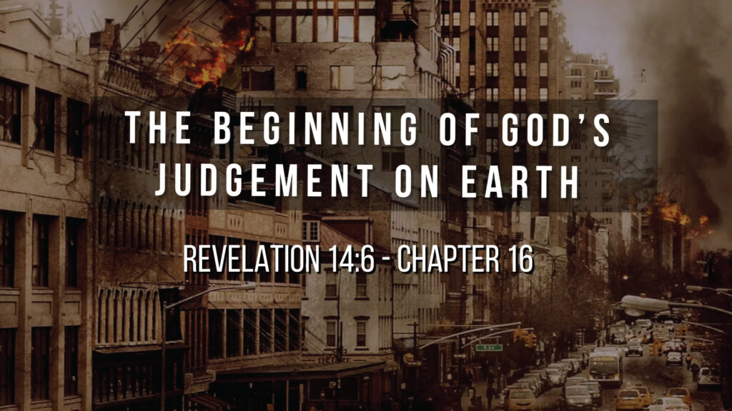 Beginning Of God’s Judgment On Earth