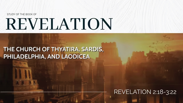 The Church Of Thyatira, Sardis, Philadelphia, and Laodicea