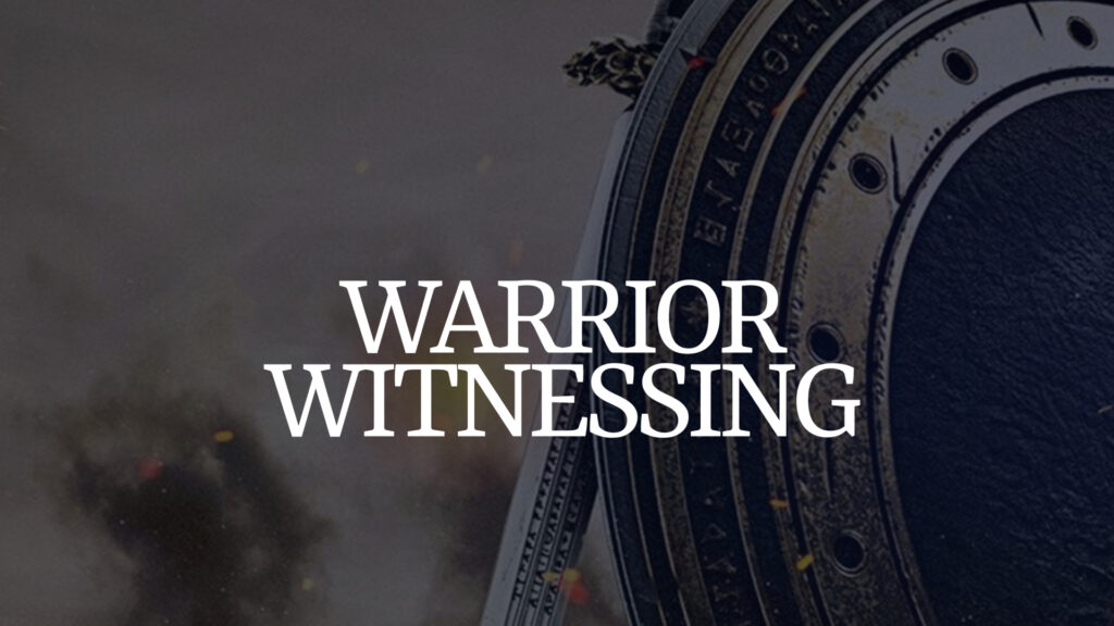 Warrior Witnessing