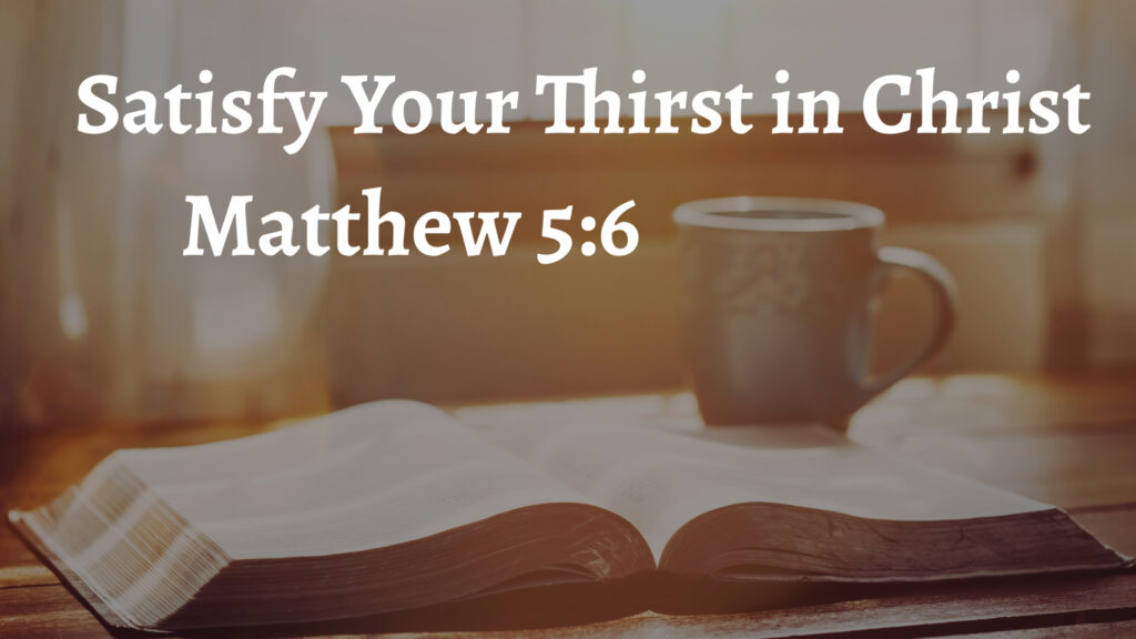 Satisfy Your Thirst in Christ