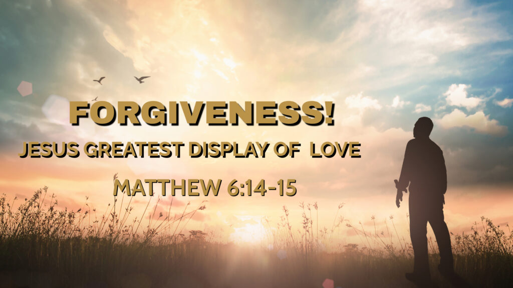 Forgiveness: Jesus’s Greatest Display of Love