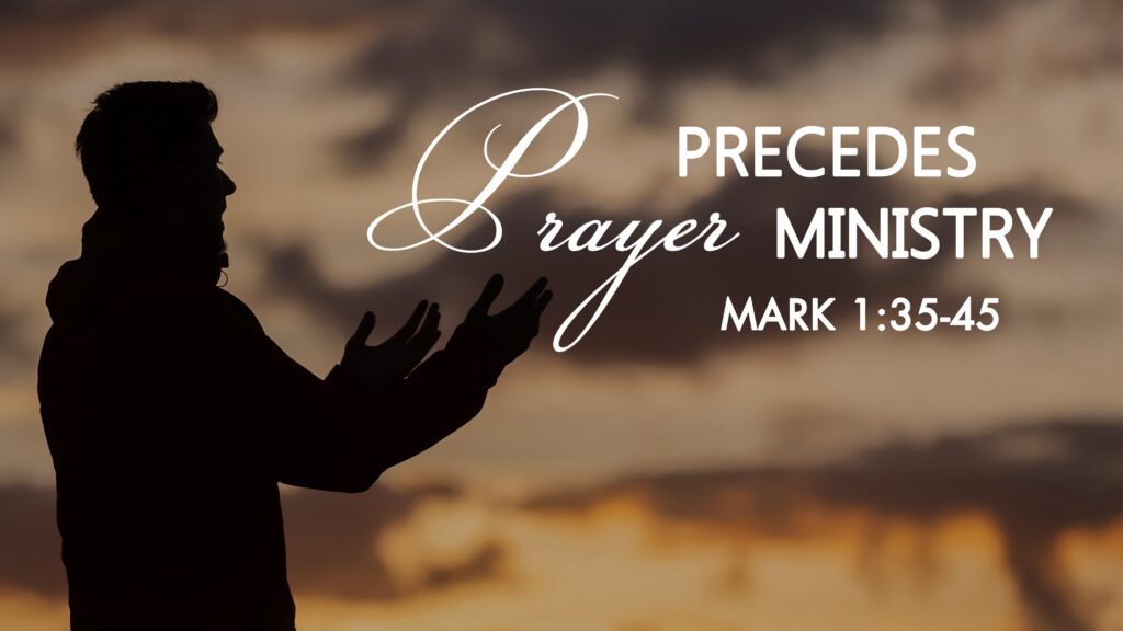 Prayer Precedes Ministry